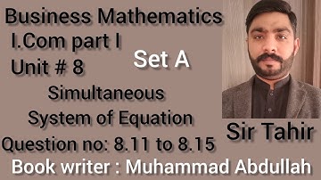Business Mathematics Unit 8 simultaneous system of equation Question 8.11 to 8.15  l.com part 1