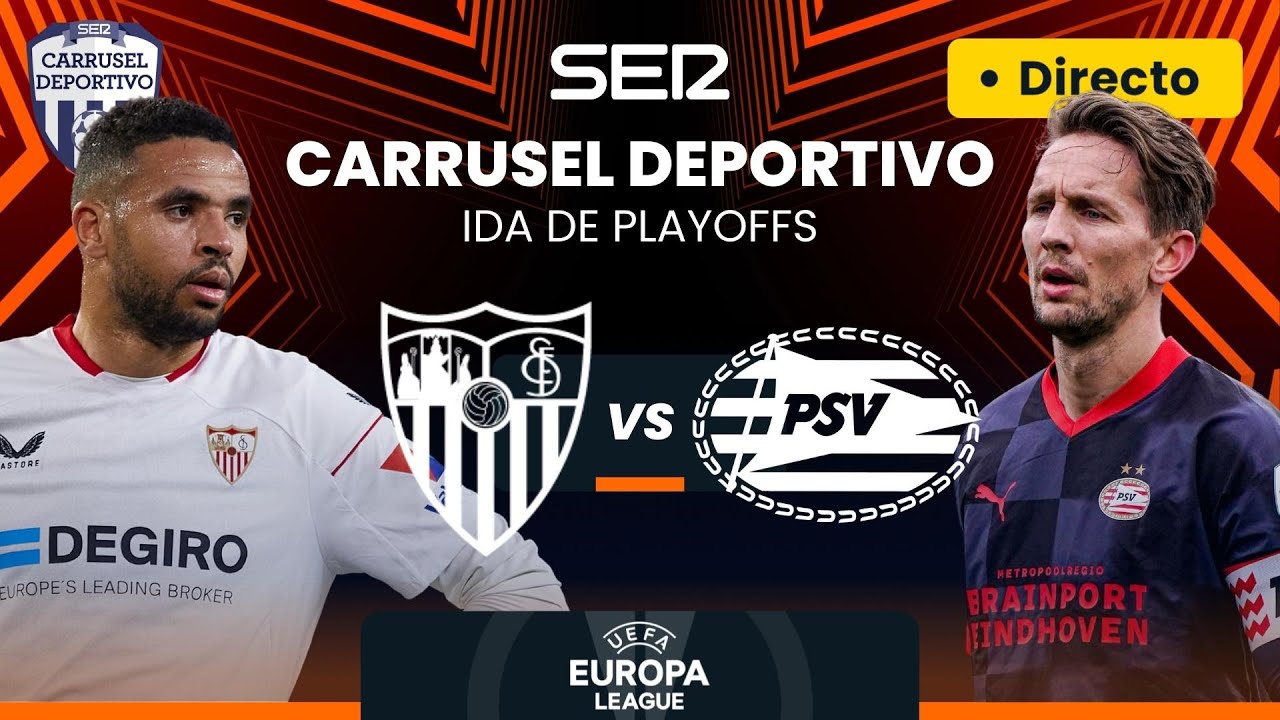 🏆🇪🇺 SEVILLA FC - PSV EINDHOVEN | IDA de los Playoffs de la UEFA Europa ...