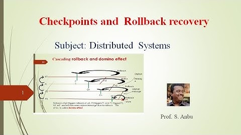 Checkpoints and rollback recovery   - Distributed  systems   - Video 18