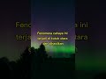 Lukisan cahaya langit #ceritapendek #faktaunik #aurora #ytshorts