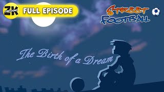 The Birth of a Dream - Street Football ⚽FULL EPISODE ⚽Season 1, Episode 7