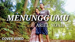 Menunggumu - Ariel Noah (Video Cover)