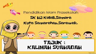 PRASEKOLAH | PENDIDIKAN ISLAM | KALIMAH SYAHADAH