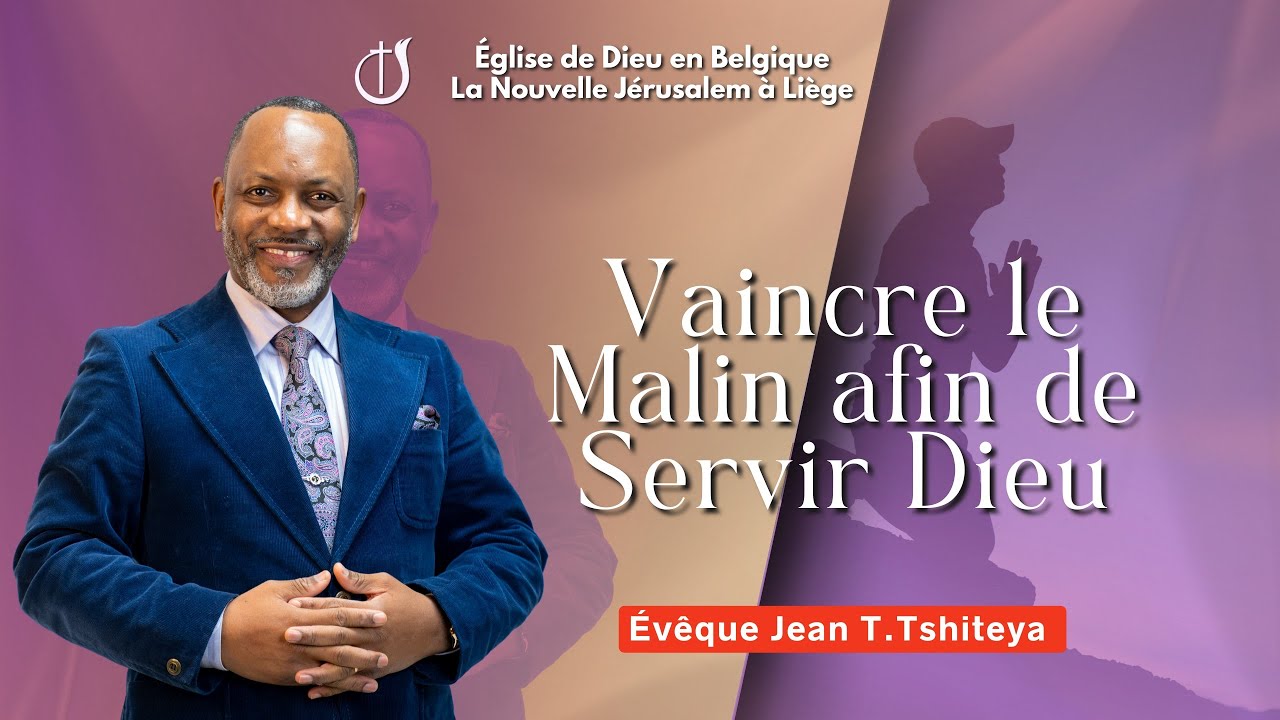 Vaincre le malin afin de servir Dieu    Bishop Jean T Tshiteya