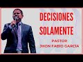 Decisiones solamente  pastor jhon fabio garca  ipuc  prdicas pentecostales 2022