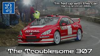 I’m fed up with this car - Peugeot’s troublesome 307 WRC car