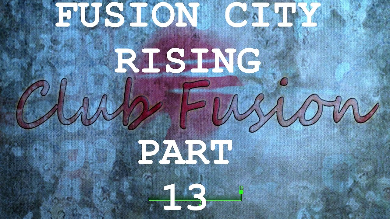 Fallout 4 Mod Fusion City Rising Part 13 (The Finale?) - YouTube