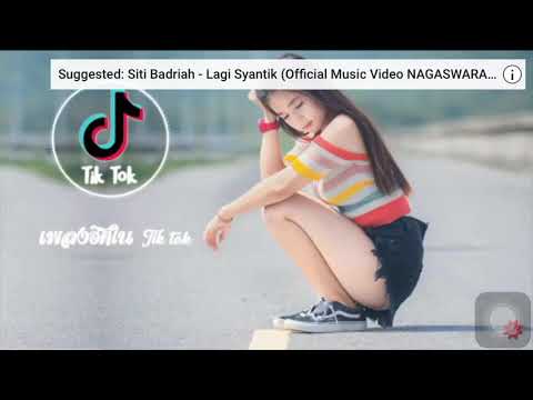เพลงฮิตใน(Tak Tok)ลากี Lagi Syantik 2018 Remix 555555