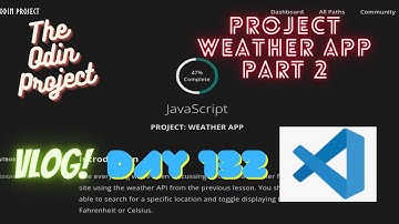 The Odin Project VLOG | Day 132 CODING For BEGINNERS | JavaScript Project Weather App Part 2