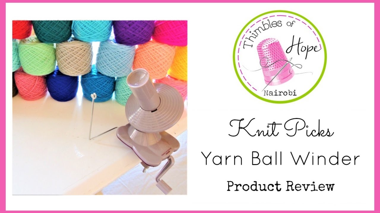 KNIT PICKS Yarn Ball Winder: Tips, Tricks & Product Review 