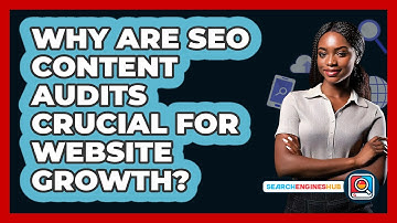 Why Are SEO Content Audits Crucial For Website Growth? - SearchEnginesHub.com