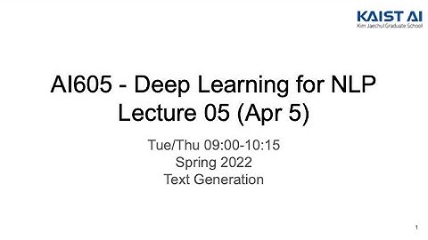 Deep Learning for NLP - Lec 05 (KAIST AI605 Spring 2022)
