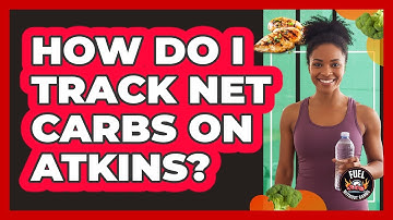 How Do I Track Net Carbs On Atkins?