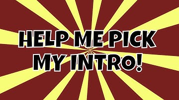 Help Me Pick My Intro!