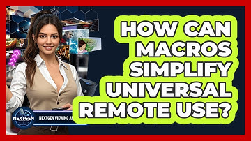 How Can Macros Simplify Universal Remote Use? - NextGen Viewing and Audio