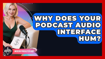 Why Does Your Podcast Audio Interface Hum? - Modern Podcaster Hub
