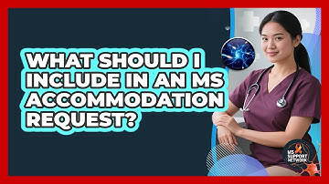 What Should I Include In An MS Accommodation Request?