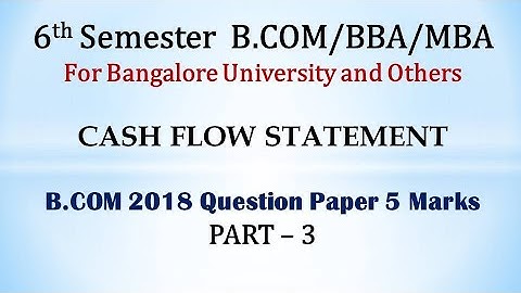 Cash Flow Statement in Kannada PART 3 - B.Com 2018 Question paper 5 marks By Srinath Sir