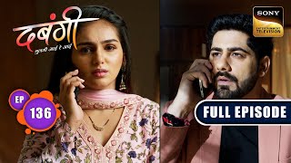 Satya's Confession | Dabangii: Mulgii Aayi Re Aayi - Ep 136 | Full Episode | 6 May 2024