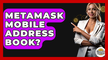 MetaMask Mobile Address Book? - CryptoBasics360.com