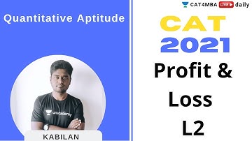 CAT 2021 | QUANT | Profit & Loss L2 | By Kabilan Sir