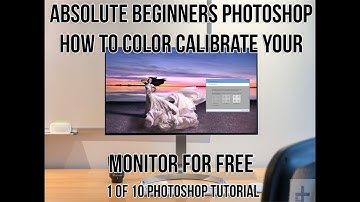 Absolute Beginners Photoshop Step One Color Calibrating Your Monitor for FREE Part 1 of 10