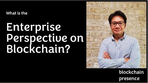 Blockchain Technology for Enterprises