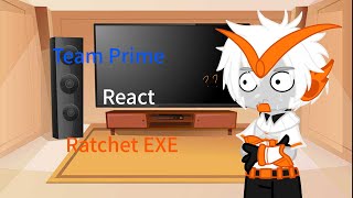 Team Prime react to Ratchet EXE |TFP| Gacha Club