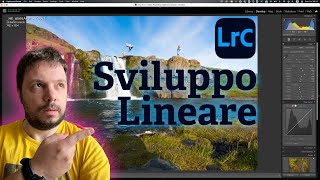 Sviluppo Lineare con Lightroom - Ma spiegato bene!