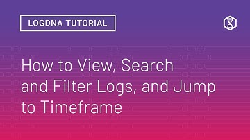 Tutorial | How to View, Search and Filter Logs, and Jump to Timeframe with LogDNA