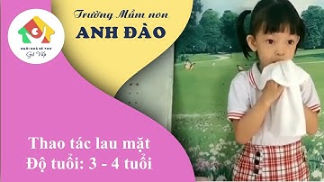 Thao tác lau mặt - Độ tuổi: 3 - 4 tuổi - Trường MN Anh Đào Gò Vấp