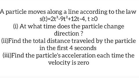 A particle moves along a line according to the law s(t)=2t³-9t²+12t-4,