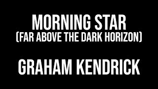 Video thumbnail of "Morning Star - Lyric Video - Graham Kendrick"