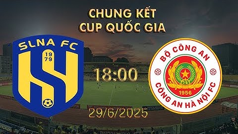 🔴BÌNH LUẬN TRỰC TIẾP SLNA VS CÔNG AN HÀ NỘI | CHUNG KẾT CÚP QUỐC GIA 2025