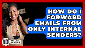 How Do I Forward Emails From Only Internal Senders? - TheEmailToolbox.com