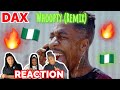 DAX - Whoopty “Remix” (Official Video) | REACTION | He did it again!!! 🇳🇬🔥🇳🇬🔥