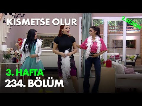 Kısmetse Olur 3. Hafta - 234. Bölüm