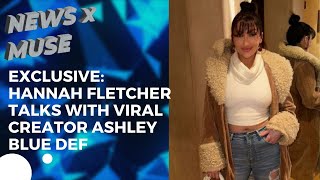 Famous Exclusive: Hannah Fletcher talks with Viral Creator Ashley Blue Def Net Worth