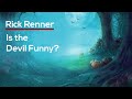 Is the Devil Funny? — Rick Renner