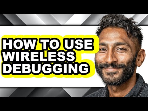 How to Use Wireless Debugging - Step by Step