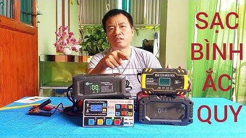 TEST VỀ CÁC MẪU SẠC BÌNH ẮC QUY ĐIỆN TỬ 12V 24V 48V 60V 150A 300A SẠC CÁC LOẠI BÌNH ẮC QUY 