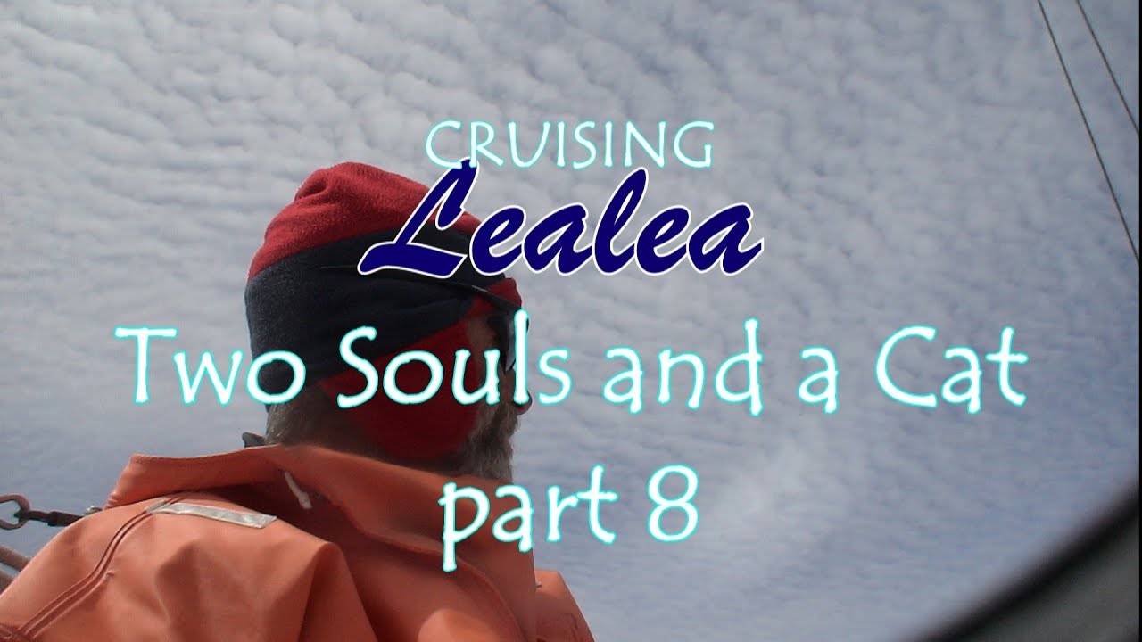 Cruising Lealea, Two Souls and a Cat: The First Voyage Part 8