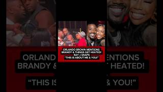 ORLANDO BROWN MENTIONS BRANDY THINGS GET HEATED RAY J SNAPS THIS IS ABOUT ME YOU