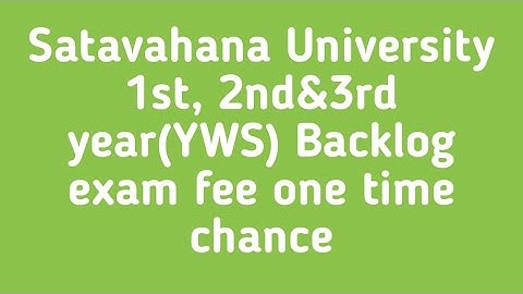 satavahana University degree YWS Backlog 1st, 2nd&3rd year exam fee updates |SU YWS Backlog exam fee
