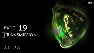 Alien Isolation Walkthrough Part 19 - Transmission