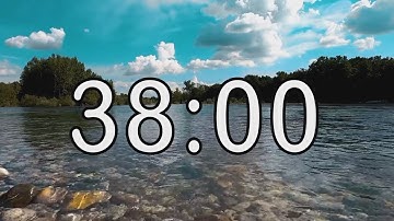 38 minute timer with Calm and Soft Music and background of river and nature