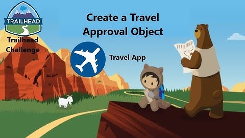 Create a Travel Approval Object|| Trailhead Challenge