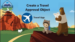 Create A Travel Approval Object Trailhead Challenge