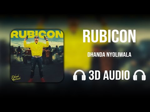 Rubicon (3D AUDIO) - Dhanda Nyoliwala