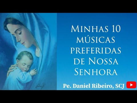 MINHAS 10 MÚSICAS PREFERIDAS DE NOSSA SENHORA